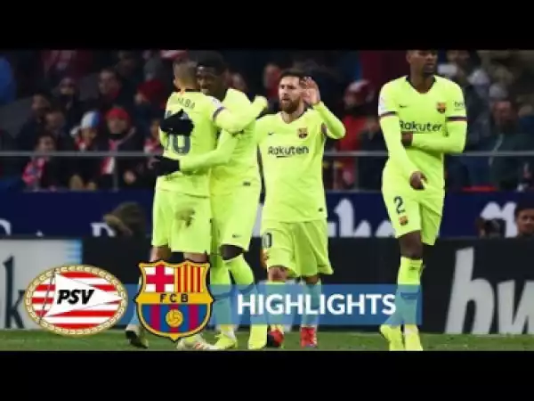 Video: PSV 1 - 2 Barcelona (Nov-28-2018) Champions League Highlights